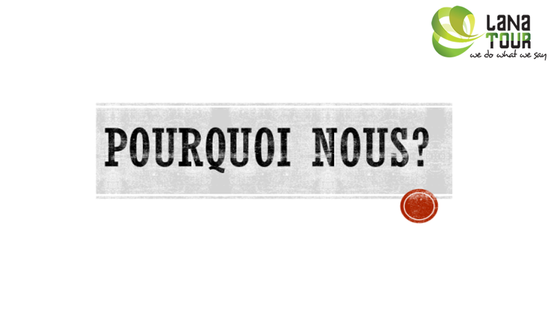 Pourquoi Lana Tour?